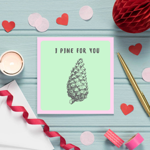 'I Pine For You' Botanical Card