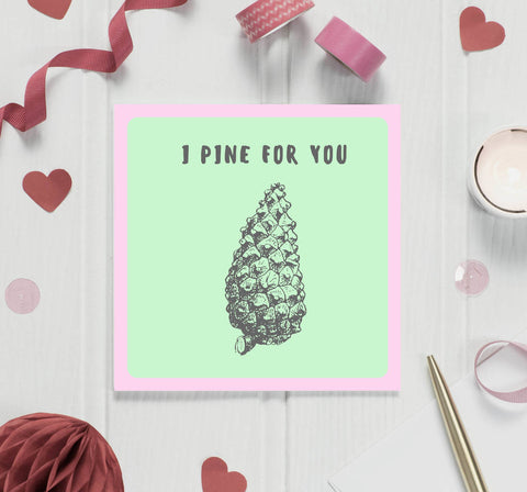 'I Pine For You' Botanical Card